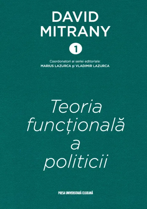 Coperta cărții David Mitrany 1. Teoria functionala a politicii