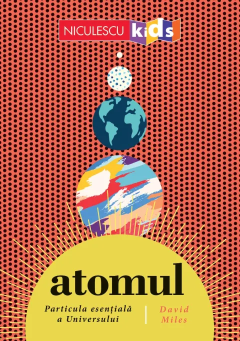 Coperta cărții ATOMUL. Particula esențială a Universului