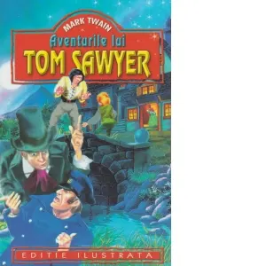 Coperta cărții Aventurile lui Tom Sawyer (Editie ilustrata)