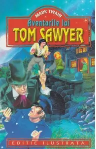 Coperta cărții Aventurile lui Tom Sawyer (Editie ilustrata)