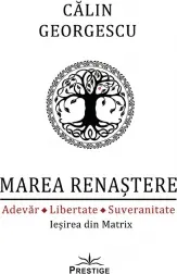 Coperta cărții Marea Renastere. Adevar. Libertate. Suveranitate. Iesirea din Matrix