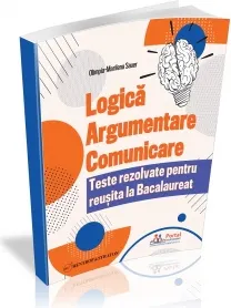 Coperta cărții Logica, Argumentare si Comunicare. Teste rezolvate pentru reusita la Bacalaureat