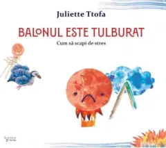 Coperta cărții Balonul este tulburat. Cum sa scapi de stres