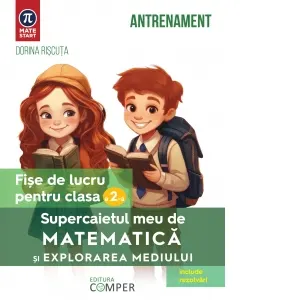 Coperta cărții Supercaietul meu de matematica si explorarea mediului. Fise de lucru pentru clasa a II-a. Editia a II-a, revizuita si adaugita