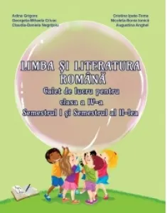 Coperta cărții Limba si literatura romana. Caiet de lucru pentru clasa a IV-a - Semestrul I si semestrul al II-lea