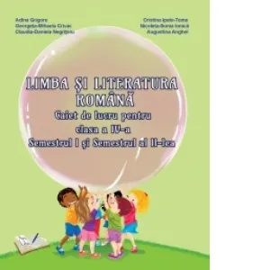 Coperta cărții Limba si literatura romana. Caiet de lucru pentru clasa a IV-a - Semestrul I si semestrul al II-lea