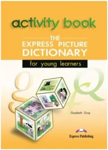 Coperta cărții Dictionar ilustrat The Express Picture Dictionary for young learners. Caietul elevului