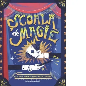Coperta cărții Scoala de magie. Peste 50 de trucuri de magie absolut uluitoare (poster inclus)