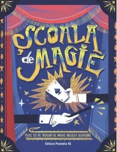 Coperta cărții Scoala de magie. Peste 50 de trucuri de magie absolut uluitoare (poster inclus)