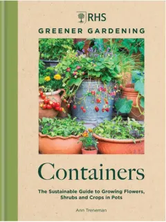 Coperta cărții RHS greener gardening. Containers: the sustainable guide to growing flowers, shrubs and crops in pots