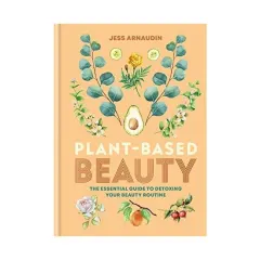 Coperta cărții Plant-based beauty: the essential guide to detoxing your beauty routine