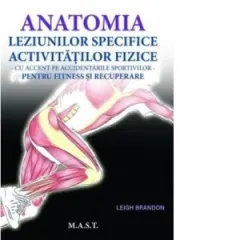 Coperta cărții Anatomia leziunilor specifice activitatilor fizice cu accent pe accidentarile sportive. Pentru fitness si recuperare