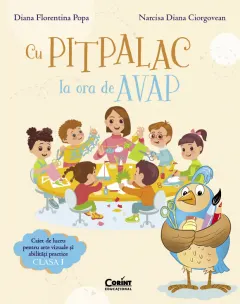 Coperta cărții Cu Pitpalac la ora de AVAP. Caiet de lucru pentru arte vizuale și abilități practice. Clasa I