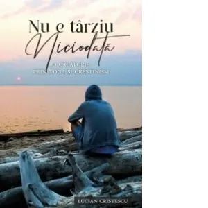Coperta cărții Nu e tarziu niciodata