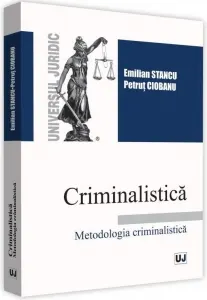Coperta cărții Criminalistica. Metodologia criminalistica - Emilian Stancu, Petrut Ciobanu