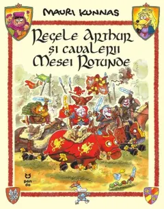 Coperta cărții Regele Arthur si cavalerii Mesei Rotunde - Mauri Kunnas, Tarja Kunnas