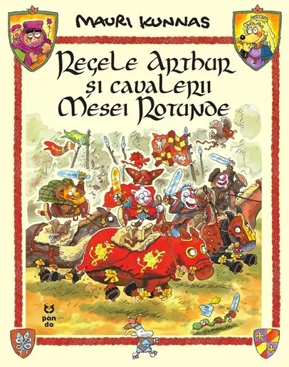 Coperta cărții Regele Arthur si cavalerii Mesei Rotunde - Mauri Kunnas, Tarja Kunnas