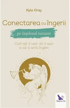 Coperta cărții Conectarea cu îngerii pe înțelesul tuturor