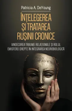 Coperta cărții Înțelegerea și tratarea rușinii cronice