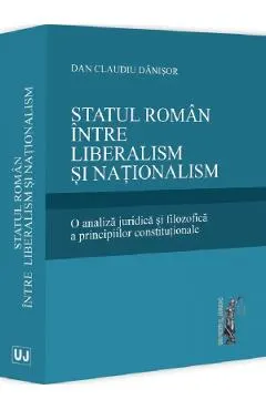Coperta cărții Statul roman intre liberalism si nationalism