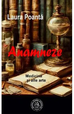 Coperta cărții Anamneze. Medicină și alte arte