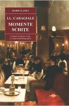 Coperta cărții Momente. Schite - I.L. Caragiale