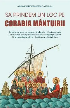 Coperta cărții Sa prindem un loc pe corabia mantuirii - Arhimandrit Melhisedec Artiuhin