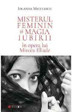 Coperta cărții Misterul feminin si magia iubirii in opera lui Mircea Eliade