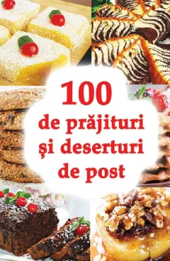 Coperta cărții 100 de prăjituri și deserturi de post
