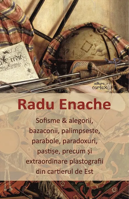 Coperta cărții Sofisme & alegorii, bazaconii, palimpseste, parabole, paradoxuri, pastișe, precum și extraordinare plastografii din cartierul de Est