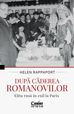 Coperta cărții Dupa caderea Romanovilor. Elita rusa in exil la Paris