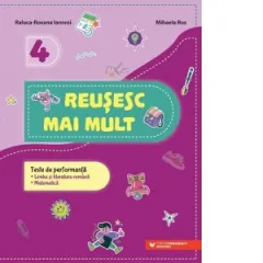 Coperta cărții Reusesc mai mult. Teste de performanta. Limba si literatura romana. Matematica. Clasa a IV-a