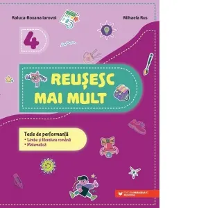 Coperta cărții Reusesc mai mult. Teste de performanta. Limba si literatura romana. Matematica. Clasa a IV-a