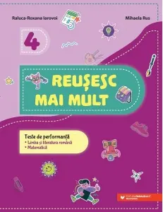 Coperta cărții Reusesc mai mult. Teste de performanta. Limba si literatura romana. Matematica. Clasa a IV-a
