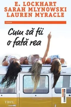 Coperta cărții Cum sa fii o fata rea - E. Lockhart, Sarah Mlynowski, Lauren Myracle