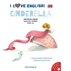 Coperta cărții I Love English. Cinderella (Cenusareasa). Editie bilingva. Nivel A2 (versiune audio inclusa)