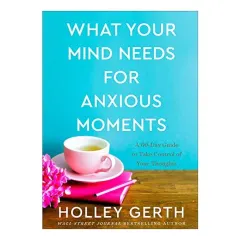 Coperta cărții What Your Mind Needs for Anxious Moments