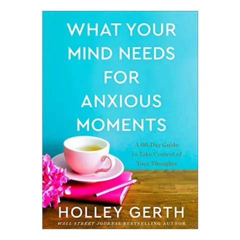 Coperta cărții What Your Mind Needs for Anxious Moments
