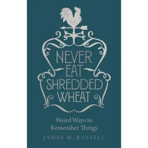 Coperta cărții Never Eat Shredded Wheat: Weird Ways to Remember Things