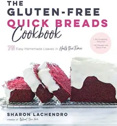 Coperta cărții The Gluten-Free Quick Breads Cookbook