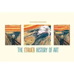 Coperta cărții The (True!) History of Art, Sylvain Coissard