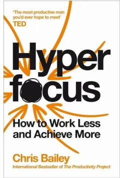 Coperta cărții Hyperfocus How to Work Less to Achieve More