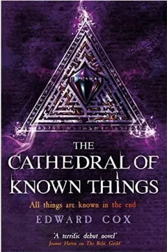 Coperta cărții The Cathedral of Known Things: Book Two (The Relic Guild)