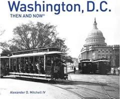 Coperta cărții Washington, D. C. Then and Now