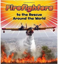 Coperta cărții Firefighters to the Rescue Around the World