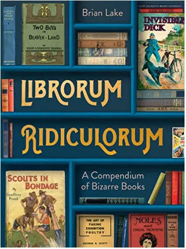 Coperta cărții Librorum Ridiculorum A Compendium of Bizarre Books