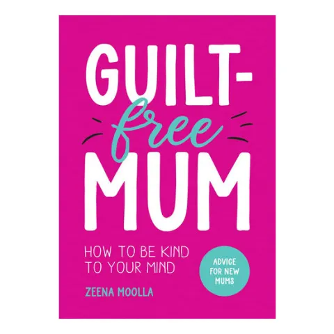 Coperta cărții Guilt-Free Mum How to Be Kind to Your Mind: Advice for New Mums