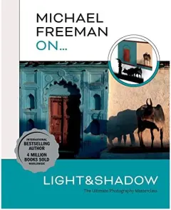 Coperta cărții Michael Freeman on... Light and Shadow, Michael Freeman