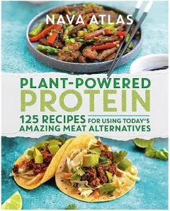 Coperta cărții Plant-Powered Protein: 125 Recipes for Using Today's Amazing Meat Alternatives, Nava Atlas
