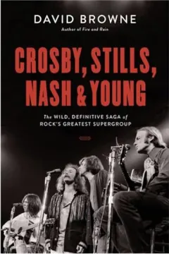 Coperta cărții Crosby, Stills, Nash, and Young, David Browne
